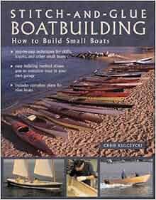 Stitch-and-Glue Boatbuilding: How to Build Kayaks and 