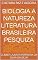 Livro BIOLOGIA A NATUREZA LITERATURA BRASILEIRA PESQUIZA : CULTURA PAZ E ALEGRIA