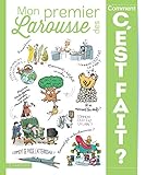 Mon premier Larousse des comment c'est fait ? by