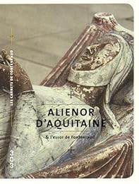 Aliénor d'Aquitaine & l'essor de Fontevraud