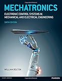 Mechatronics: Electronic Control Systems in Mechanical and Electrical Engineering (6th Edition)