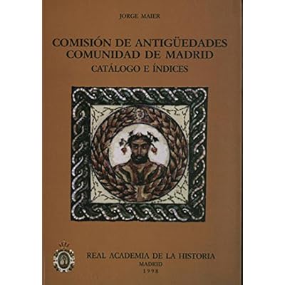 Comisión de Antigüedades de la R.A.H.ª - Comunidad de Madrid. Catálogo e índices. (Catálogos. IV. Documentación.) Comisión de Antigüedades de la R.A.H.ª - Comunidad de Madrid. Catálogo e índices. (Catálogos. IV. Documentación.)