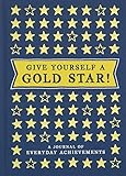 Give Yourself a Gold Star!: A Journal of Everyday Achievements by