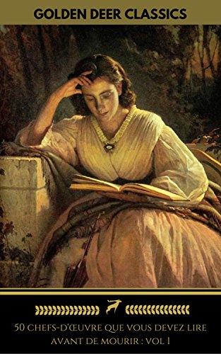50 chefs-d'œuvre que vous devez lire avant de mourir : vol 1 (50 Masterpieces French Edition)