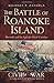 The Battle of Roanoke Island: Burnside and the Fight for North Carolina (Civil War Series) by Michael Zatarga