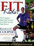 Fit Kids: The Complete Shape-Up Program from Birth Through High School by Kenneth H. Cooper