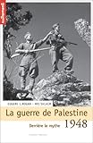 1948 : La Guerre de Palestine : Derrière le mythe... by 