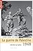 1948 : La Guerre de Palestine : Derrière le mythe... by 
