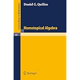 Homotopical Algebra (Lecture Notes in Mathematics, 43)