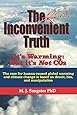 The Real Inconvenient Truth: It's Warming: but it's Not CO2: The case for human-caused global warming and climate change is based on lies, deceit, and manipulation