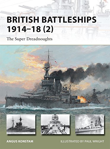 British Battleships 1914-18 (2): The Super Dreadnoughts (New Vanguard) by Angus Konstam