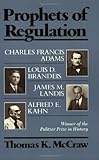Prophets of Regulation: Charles Francis Adams; Louis D. Brandeis; James M. Landis; Alfred E. Kahn