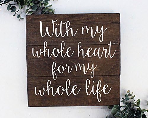 With my whole heart for my whole life Wedding Gift Wedding Decoration Gift for Wife Husband Wood Sign