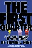 The First Quarter : A 25-year History of Video Games cover