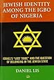 JEWISH IDENTITY AMONG THE IGBO OF NIGERIA: Israel s Lost Tribe and The Question of Belonging in the Jewish State