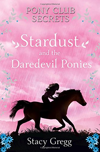 Stardust and the Daredevil Ponies (Pony Club Secrets, Book 4)