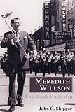 Meredith Willson: The Unsinkable Music Man by 