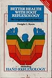 Better Health with Foot Reflexology, Byers, Dwight C., 096118048X