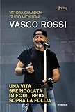 Vasco Rossi. Una vita spericolata in equilibrio