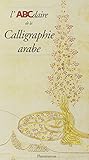 L'ABCdaire de la Calligraphie arabe by