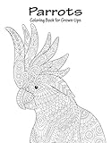Parrots Coloring Book for Grown-Ups 1 (Volume 1) by 