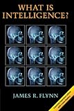 What Is Intelligence?: Beyond the Flynn Effect