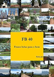 Livro FB 40: Frases Belas para o bem (Frases para o Bem Livro 1)