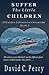 Suffer the Little Children: Al-Unidos Liberation Chronicles Book 2 (Volume 2) by Mr. David Perry