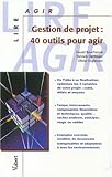 Gestion de projet : 40 outils pour agir by