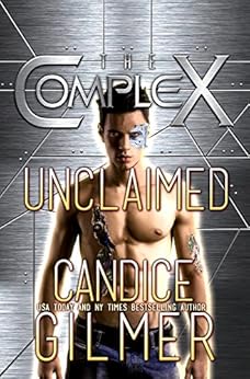 Unclaimed (The Complex Book 0) by [Gilmer, Candice, The Complex Book Series]