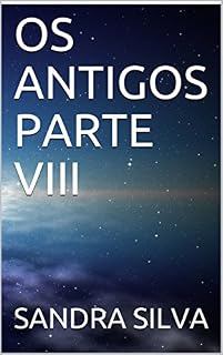 Livro OS ANTIGOS PARTE VIII