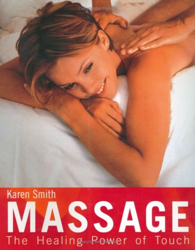 Massage: The Healing Power of Touch 1844836991 Book Cover