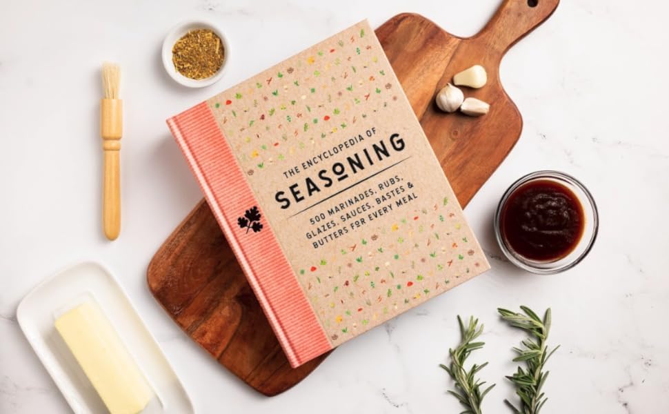 The Encyclopedia of Seasoning: 350 Marinades, Rubs, Glazes, Sauces, Bastes and Butters for Every Meal (Encyclopedia Cookbooks) The Encyclopedia of Seasoning: 350 Marinades, Rubs, Glazes, Sauces, Bastes and Butters for Every Meal (Encyclopedia Cookbooks) Hardcover Kindle