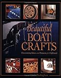 Beautiful Boat Crafts: Decorating Ideas and Projects for OnBoard by Linda Buckingham