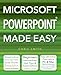 Microsoft Powerpoint Made Easy by 