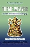 Theme Weaver: Connect the Power of Inspiration to Teaching Yoga