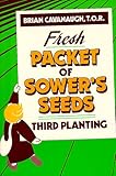 Fresh Packet of Sower's Seeds: Third Planting by Brian Cavanaugh