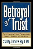 Betrayal of Trust: Confronting and Preventing Clergy Sexual Misconduct