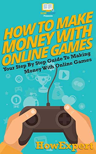 Amazon Com How To Make Money With Online Games Your Step By Step - 