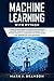 Machine Learning with Python: A Step-By-Step Guide in Learning from Scratch Machine Learning and Deep Learning with Python, a Practical Learning with Scikit-Learn ... with Examples (Python Programming Book 2) by Mark J. Branson