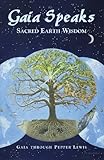 Gaia Speaks: Sacred Earth Wisdom (Gaia Speaks Series, Book 1) by 