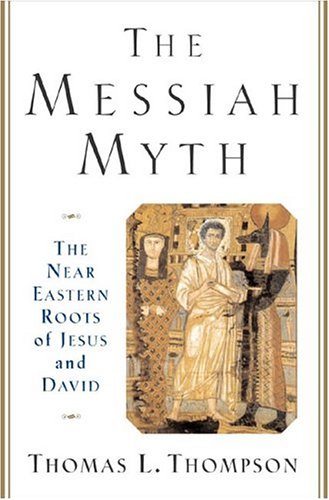 "The Messiah Myth - The Near Eastern Roots of Jesus and David" av Thomas L. Thompson