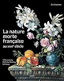 La nature morte française au XVIIe siècle by 
