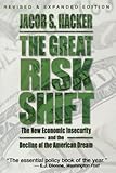 The Great Risk Shift: The New Economic Insecurity and the Decline of the American Dream cover