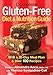 Complete Gluten-Free Diet and Nutrition Guide: With a 30-Day Meal Plan and Over 100 Recipes by 