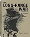 The Long-Range War: Sniping In Vietnam by Peter R. Senich