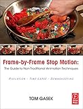 Frame-By-Frame Stop Motion: The Guide to Non-Traditional Animation Techniques