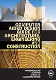 Computer Aided Design Guide for Architecture, Engineering and Construction