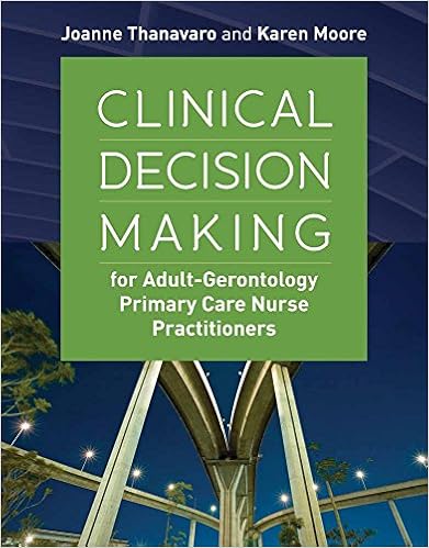 Clinical Decision Making for Adult-Gerontology Primary Care Nurse Practitioners Clinical Decision Making for Adult-Gerontology Primary Care Nurse Practitioners