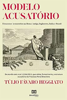 Modelo Acusatório: Elementos Acusatórios na Roma Antiga, Inglaterra, Itália e Brasil